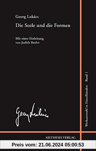 Die Seele und die Formen: Essays (Georg Lukács Werkauswahl in Einzelbänden)